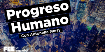 Antonella Marty: ¿Es la libertad económica la clave del progreso humano?