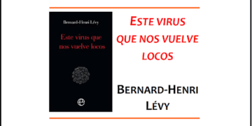 Bernard-Henri Lévy: “Este virus que nos vuelve loco”, un ensayo tan incorrecto como certero