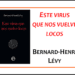 Bernard-Henri Lévy: “Este virus que nos vuelve loco”, un ensayo tan incorrecto como certero