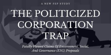 The politicized corporation trap: Fatally Flawed Claims Of Environment, Social, And Governance (ESG) Proposals