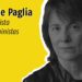Camille Paglia “Lo que yo quiero es liberar el feminismo de las propias feministas”