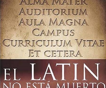 Francisco Bobadilla nos explica: “Hablamos latín, aunque no nos demos cuenta”
