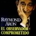 Francisco Bobadilla escribe sobre “La política del entendimiento” descrita por Raymond Aron