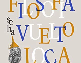 La filosofía se ha vuelto loca: género, animalismo y eutanasia