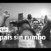Si el país sigue a la deriva, sin líderes por la Libertad, es el final. ¿Hacia dónde vamos?