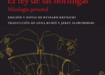 La mitología personalísima de Zbigniew Herbert: “El rey de las hormigas”