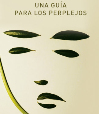 Un mapa para orientarse en la vida: “Una guía para los perplejos”