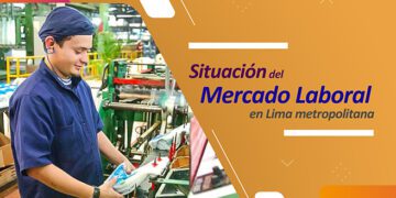 INEI: Población con empleo adecuado de Lima Metropolitana aumentó en 10,8 %