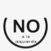 Razones por las que un ciudadano no debería votar por la izquierda del odio, oenegera-burocrática o sus variantes