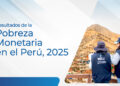 INEI: Pobreza monetaria alcanzó al 25,7% de la población en el Perú durante el año 2025