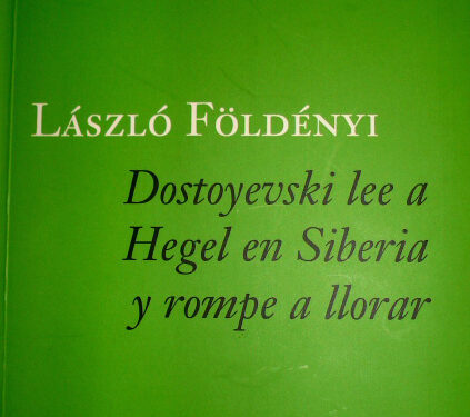 Dostoyevski lee a Hegel en Siberia y rompe a llorar